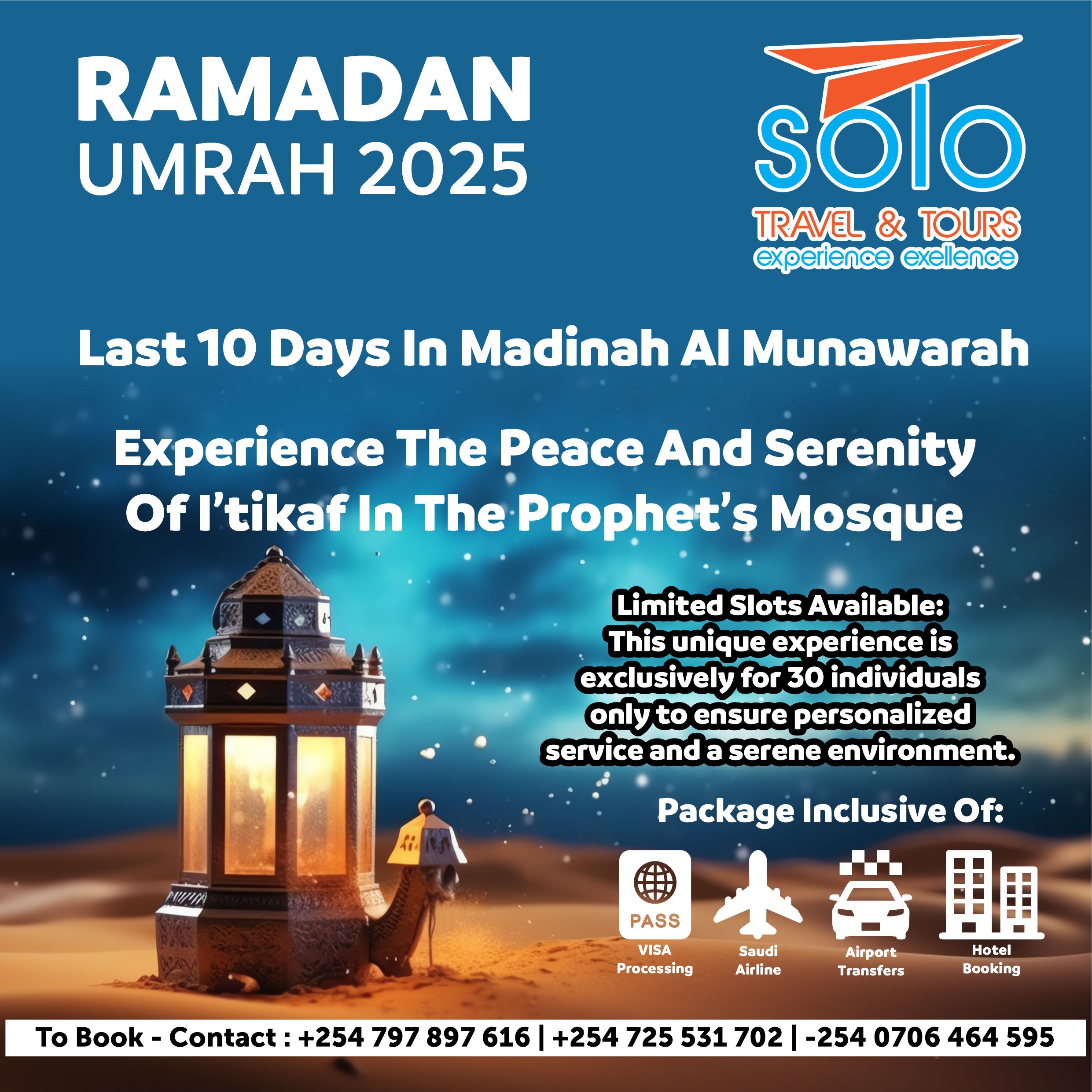 Seek a truly transformative Ramadan experience. Join Solo Travel & Tours for a special Umrah journey in 2025, spending the last 10 days in Madinah Al Munawarah. Experience the profound peace and serenity of I'tikaf in the Prophet's Mosque. This exclusive opportunity is limited to just 30 individuals, ensuring a personalized and serene environment. Package includes visa processing, flights, transfers, and hotel. Contact us to reserve your spot: +254 797 897 616 | +254 725 531 702 | -254 0706 464 595